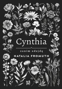 Tytuł: Cynthia. Zanim odejdę
Autor: Natalia Fromuth
Wydawnictwo: BeYA
Formaty: EPUB, PDF, MOBI