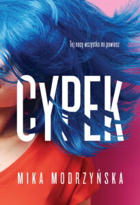 Tytuł: Cypek
Autor: Mika Modrzyńska
Wydawnictwo: Zysk i S-ka
Formaty: EPUB, MOBI