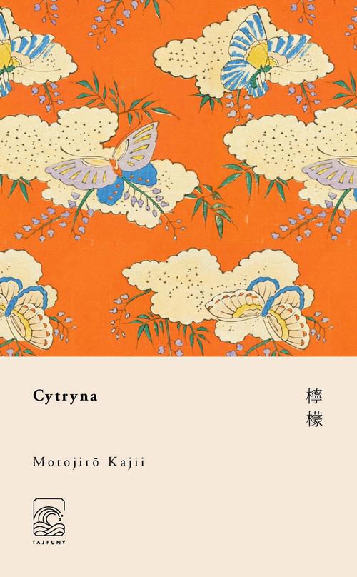 Tytuł: Cytryna
Autor: Motojiro Kajii
Wydawnictwo: Tajfuny
Formaty: MOBI, EPUB