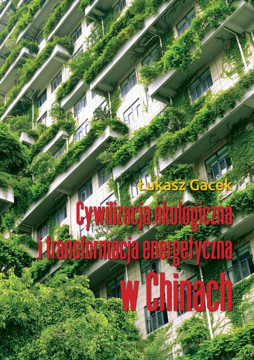 Cywilizacja ekologiczna i transformacja energetyczna w Chinach — okładka e-booka