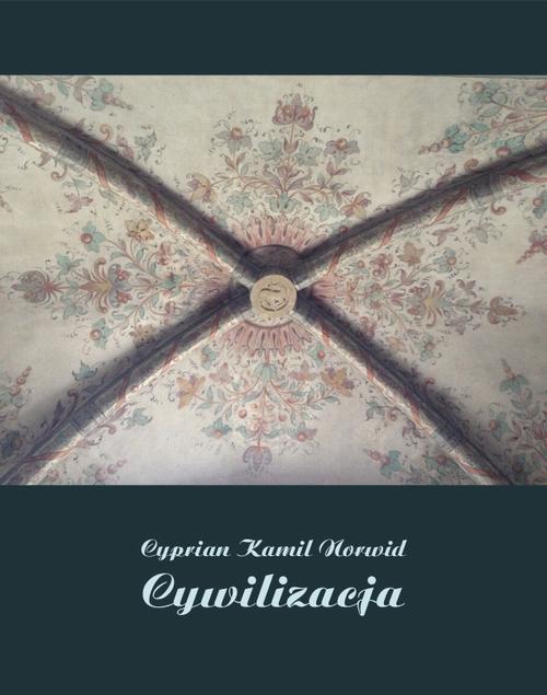 Tytuł: Cywilizacja. Legenda
Autor: Cyprian Kamil Norwid
Wydawnictwo: Armoryka
Formaty: MOBI, EPUB