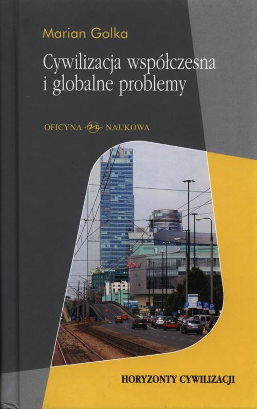 Tytuł: Cywilizacja współczesna i globalne problemy
Autor: Marian Golka
Wydawnictwo: Oficyna Naukowa
Formaty: PDF