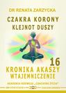 Tytuł: Czakra Korony. Klejnot Duszy. Kronika Akaszy Wtajemniczenie. Cz. 16
Autor: Dr Renata Zarzycka
Wydawnictwo: Akademia Rozwoju Coaching Życia
Formaty: MP3