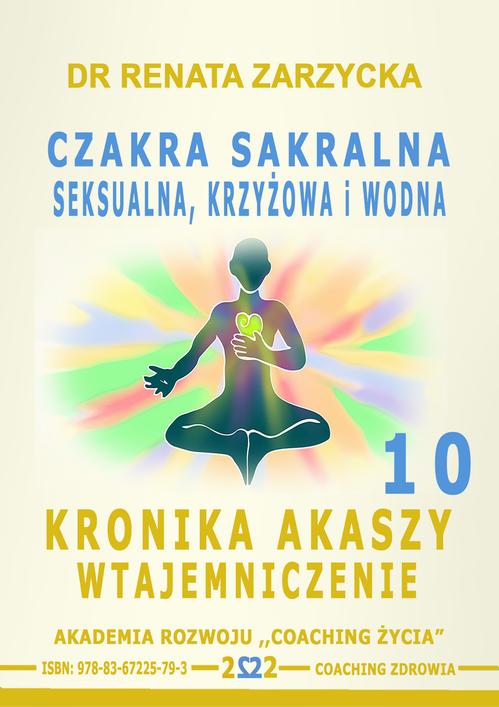 Tytuł: Czakra sakralna, krzyżowa, seksualna i wodna. Kronika Akaszy Wtajemniczenie. odc. 10
Autor: Dr Renata Zarzycka
Wydawnictwo: Akademia Rozwoju Coaching Życia
Formaty: MP3