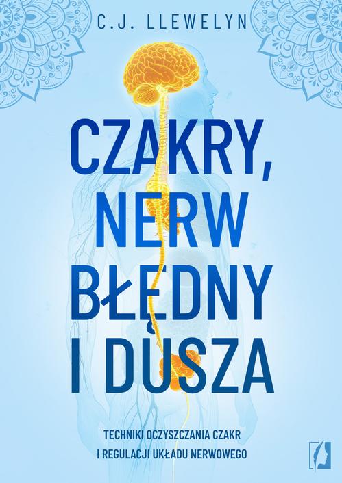 Tytuł: Czakry, nerw błędny i dusza
Autor: C. J. Llewelyn
Wydawnictwo: Wydawnictwo Kobiece
Formaty: EPUB, MOBI