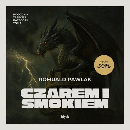Tytuł: Czarem i smokiem
Autor: Romuald Pawlak
Wydawnictwo: Wydawnictwo Błysk
Formaty: MP3