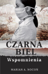Tytuł: Czarna biel. Wspomnienia
Autor: Marian A.Nocoń
Wydawnictwo: Wydawnictwo Szara Godzina
Formaty: EPUB, MOBI