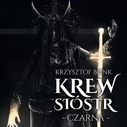 Tytuł: Czarna. Krew sióstr. Tom 4
Autor: Krzysztof Bonk
Wydawnictwo: Wydawnictwo e-bookowo
Formaty: MP3