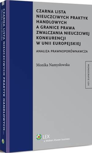 Tytuł: Czarna lista nieuczciwych praktyk handlowych a granice prawa zwalczania nieuczciwej konkurencji w Unii Europejskiej. Analiza prawnoporównawcza
Autor: Monika Namysłowska
Wydawnictwo: Wolters Kluwer
Formaty: PDF