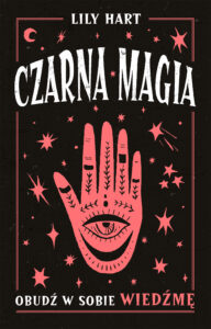 Tytuł: Czarna magia. Obudź w sobie wiedźmę
Autor: Lily Hart
Wydawnictwo: Muza
Formaty: EPUB, MOBI