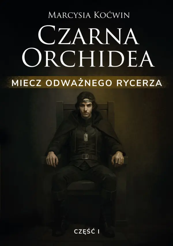 Czarna Orchidea (#4). Czarna Orchidea. Miecz Odważnego Rycerza. Część I — okładka e-booka