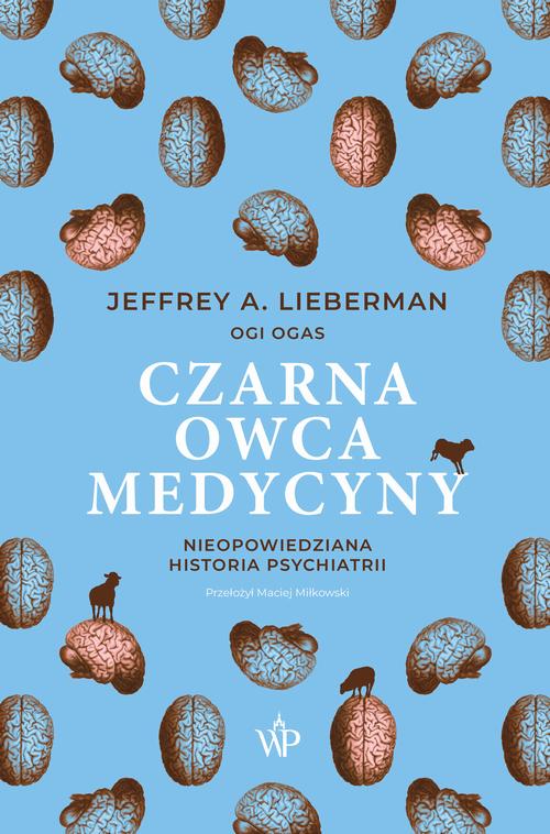 Tytuł: Czarna owca medycyny
Autor: Jeffrey A. Lieberman
Wydawnictwo: Poznańskie
Formaty: EPUB, MOBI