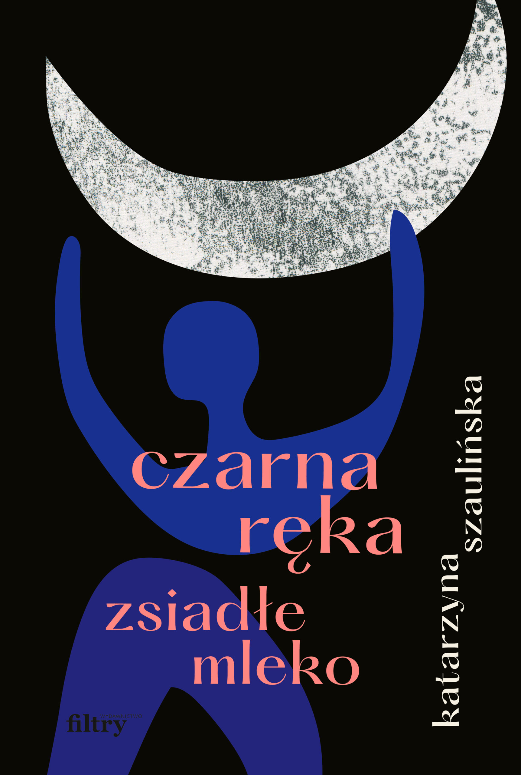 Tytuł: Czarna ręka, zsiadłe mleko
Autor: Katarzyna Szaulińska
Wydawnictwo: Wydawnictwo Filtry
Formaty: EPUB, MOBI
