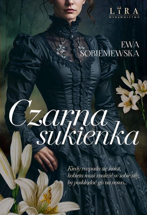 Tytuł: Czarna sukienka
Autor: Ewa Sobieniewska
Wydawnictwo: Lira
Formaty: EPUB, MOBI