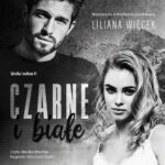 Tytuł: Czarne i białe
Autor: Liliana Więcek
Wydawnictwo: NieZwykłe
Formaty: MP3