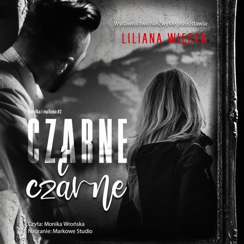 Tytuł: Czarne i czarne
Autor: Liliana Więcek
Wydawnictwo: NieZwykłe
Formaty: MP3