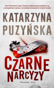 Tytuł: Czarne narcyzy
Autor: Katarzyna Puzyńska
Wydawnictwo: Prószyński Media
Formaty: EPUB, MOBI