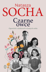 Tytuł: Czarne owce. Opowieść o kobietach wiernych sobie
Autor: Natasza Socha
Wydawnictwo: Wydawnictwo Literackie
Formaty: EPUB, MOBI