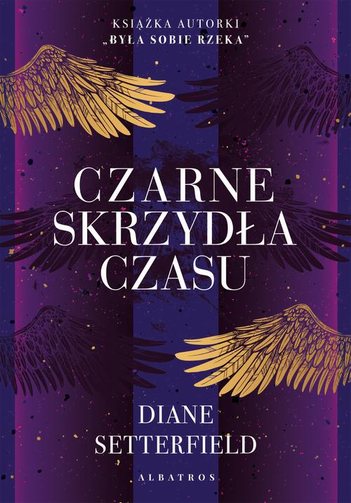 Tytuł: CZARNE SKRZYDŁA CZASU
Autor: Diane Setterfield
Wydawnictwo: Albatros
Formaty: EPUB, MOBI
