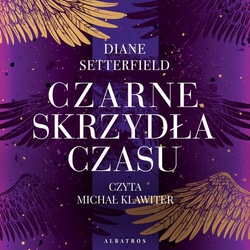 Tytuł: CZARNE SKRZYDŁA CZASU
Autor: Diane Setterfield
Wydawnictwo: Albatros
Formaty: MP3