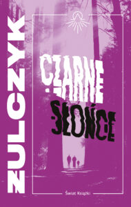 Tytuł: Czarne słońce
Autor: Jakub Żulczyk
Wydawnictwo: Świat Książki
Formaty: EPUB, MOBI