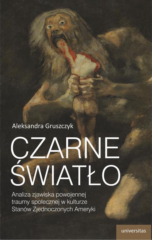 Tytuł: Czarne światło
Autor: Aleksandra Gruszczyk
Wydawnictwo: Universitas
Formaty: PDF