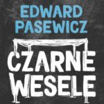 Tytuł: Czarne wesele
Autor: Edward Pasewicz
Wydawnictwo: Wielka Litera
Formaty: EPUB, MOBI