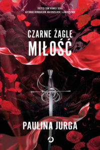 Tytuł: Czarne żagle. Miłość. Tom 3
Autor: Paulina Jurga
Wydawnictwo: Wydawnictwo Otwarte
Formaty: EPUB, MOBI