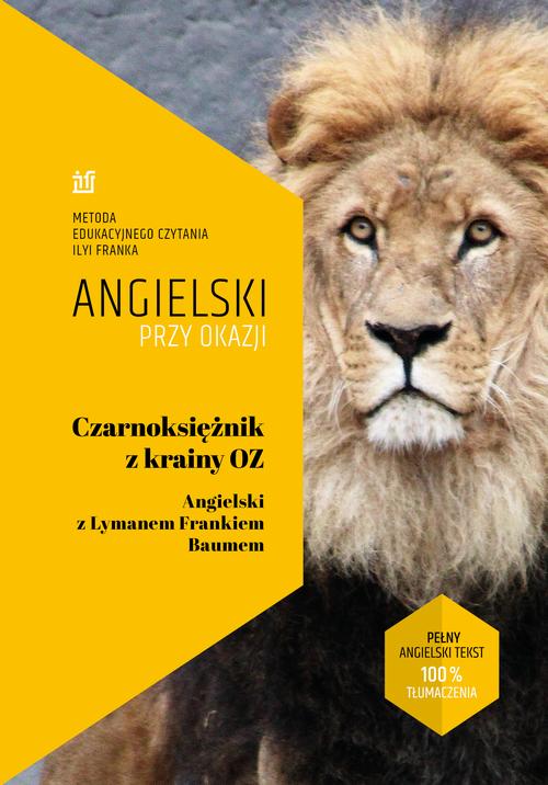 Tytuł: Czarnoksiężnik z Krainy Oz. Angielski z Lymanem Frankiem Baumem. (ebook)
Autor: Ilya Frank, Frank L. Baum
Wydawnictwo: NKB Tatsiana Bursevich
Formaty: EPUB, MOBI