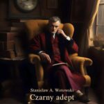 Tytuł: Czarny adept. Powieść sensacyjna
Autor: Stanisław Antoni Wotowski
Wydawnictwo: Armoryka
Formaty: EPUB, MOBI