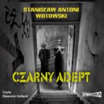 Tytuł: Czarny adept
Autor: Stanisław Wotowski
Wydawnictwo: Storybox
Formaty: MP3