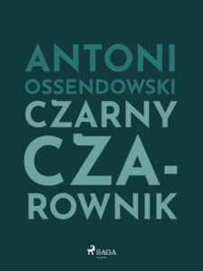 Tytuł: Czarny Czarownik
Autor: Antoni Ossendowski
Wydawnictwo: SAGA Egmont
Formaty: EPUB, MOBI