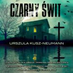 Tytuł: Czarny świt
Autor: Urszula Kusz-Neumann
Wydawnictwo: Initium
Formaty: MP3