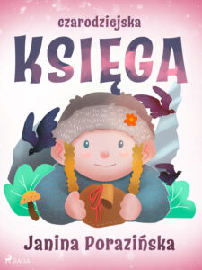 Tytuł: Czarodziejska księga
Autor: Janina Porazinska
Wydawnictwo: SAGA Egmont
Formaty: EPUB, MOBI