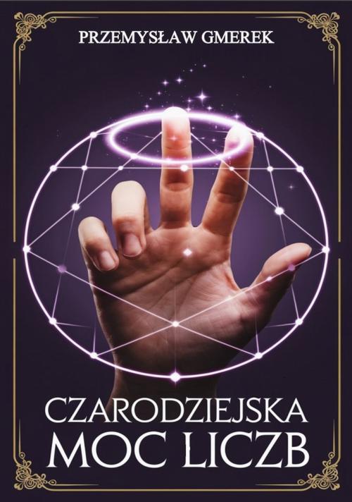 Tytuł: Czarodziejska moc liczb
Autor: Przemysław Gmerek
Wydawnictwo: Przemysław Gmerek
Formaty: MOBI, EPUB, PDF