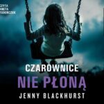 Tytuł: Czarownice nie płoną
Autor: Jenny Blackhurst
Wydawnictwo: Albatros
Formaty: MP3