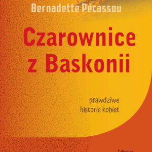 Tytuł: Czarownice z Baskonii
Autor: Bernadette Pécassou
Wydawnictwo: Wydawnictwo NOWE
Formaty: EPUB, MOBI
