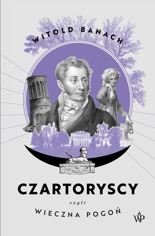 Tytuł: Czartoryscy czyli wieczna pogoń
Autor: Witold Banach
Wydawnictwo: Poznańskie
Formaty: MOBI, EPUB