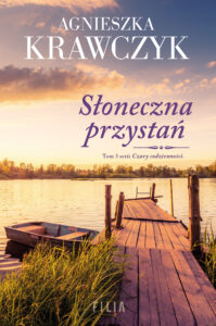 Tytuł: Czary codzienności (Tom 3). Słoneczna przystań
Autor: Agnieszka Krawczyk
Wydawnictwo: FILIA
Formaty: EPUB, MOBI