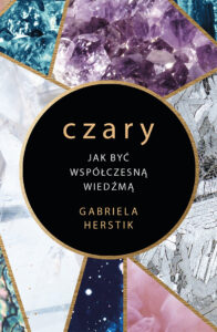 Tytuł: Czary. Jak być współczesną wiedźmą
Autor: Gabriela Herstik
Wydawnictwo: Filo
Formaty: EPUB, MOBI
