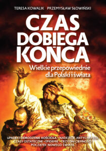 Tytuł: Czas dobiega końca. Wielkie przepowiednie dla Polski i świata
Autor: Przemysław Słowiński, Teresa Kowalik
Wydawnictwo: Fronda
Formaty: EPUB, MOBI