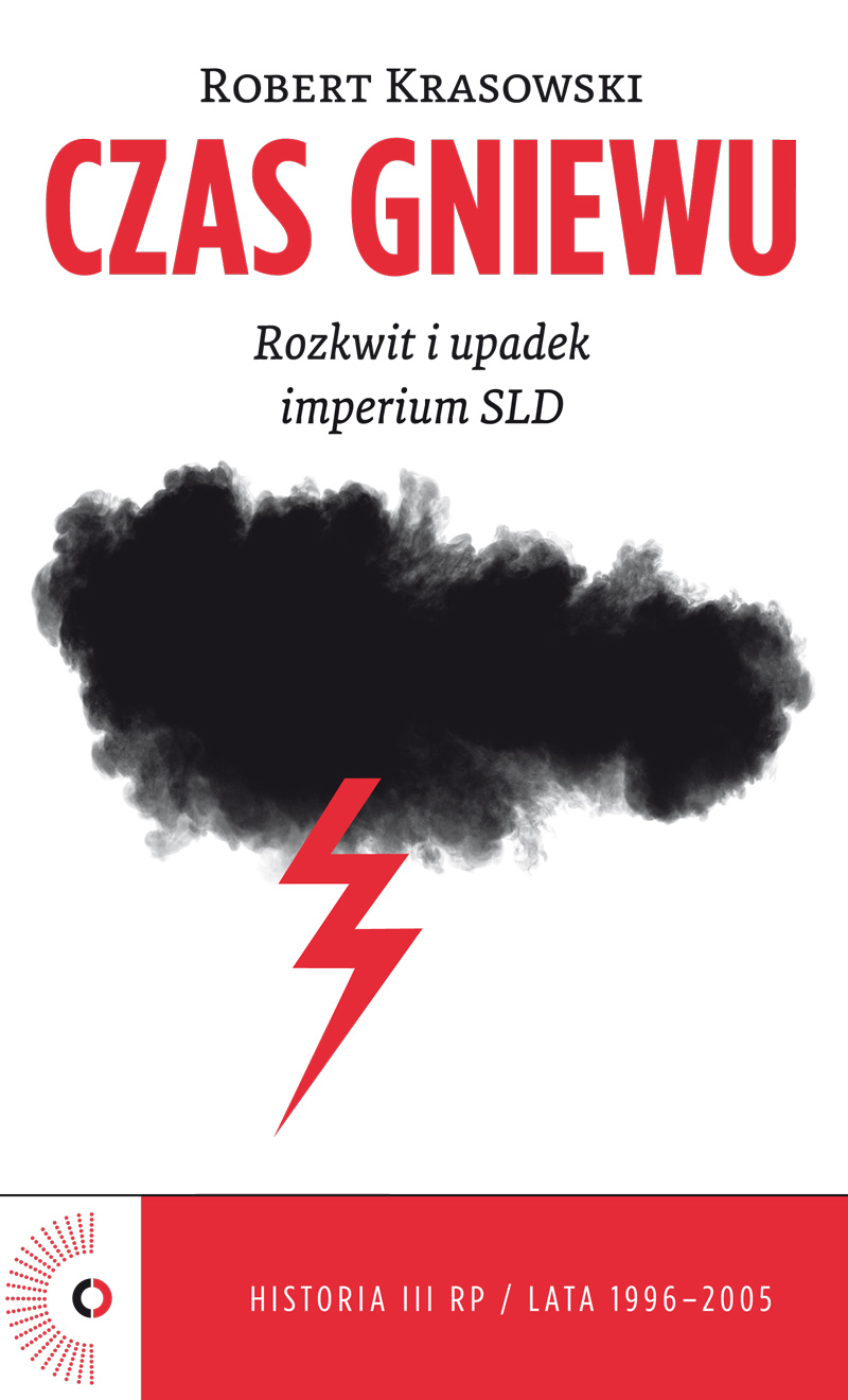 Tytuł: Czas Gniewu. Rozkwit i upadek imperium SLD
Autor: Robert Krasowski
Wydawnictwo: Czerwone i Czarne
Formaty: EPUB, MOBI