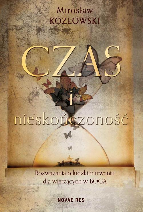 Czas i nieskończoność. Rozważania o ludzkim trwaniu dla wierzących w Boga — okładka e-booka