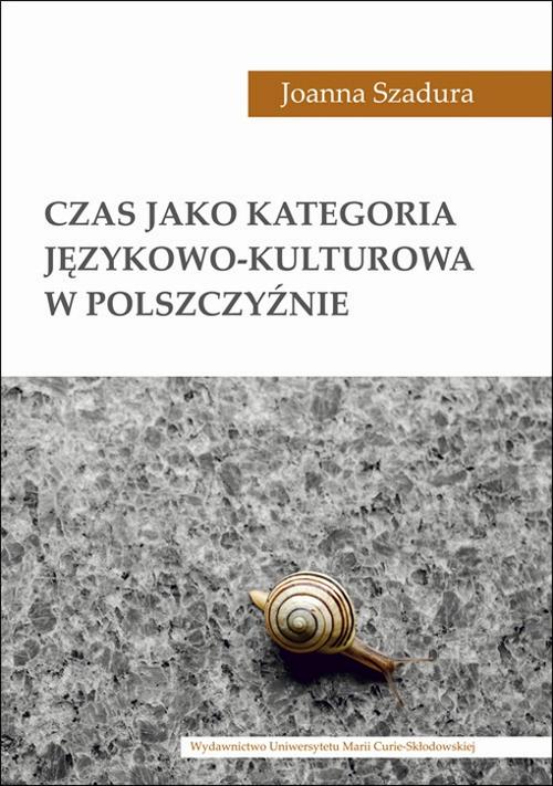 Tytuł: Czas jako kategoria językowo-kulturowa w polszczyźnie
Autor: Joanna Szadura
Wydawnictwo: UMCS
Formaty: PDF