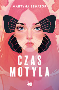 Tytuł: Czas motyla
Autor: Martyna Senator
Wydawnictwo: Time4YA
Formaty: EPUB, MOBI