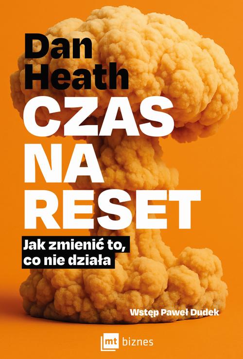 Tytuł: Czas na reset
Autor: Dan Heath
Wydawnictwo: MT Biznes
Formaty: EPUB, MOBI