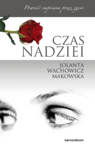 Tytuł: Czas nadziei
Autor: Jolanta Wachowicz Makowska
Wydawnictwo: Bernardinum
Formaty: EPUB, MOBI