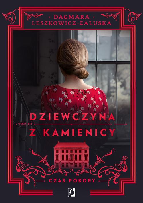 Tytuł: Czas pokory. Dziewczyna z kamienicy. Tom 3
Autor: Dagmara Leszkowicz-Zaluska
Wydawnictwo: Wydawnictwo Kobiece
Formaty: EPUB, MOBI