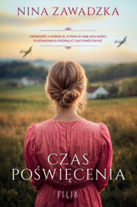 Tytuł: Czas poświęcenia
Autor: Nina Zawadzka
Wydawnictwo: FILIA
Formaty: EPUB, MOBI