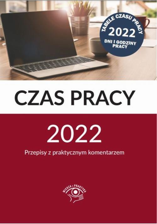 Tytuł: Czas pracy 2022
Autor: Praca Zbiorowa Pod Redakcją Joanny Suchanowskiej
Wydawnictwo: Wiedza i Praktyka
Formaty: EPUB, MOBI, PDF